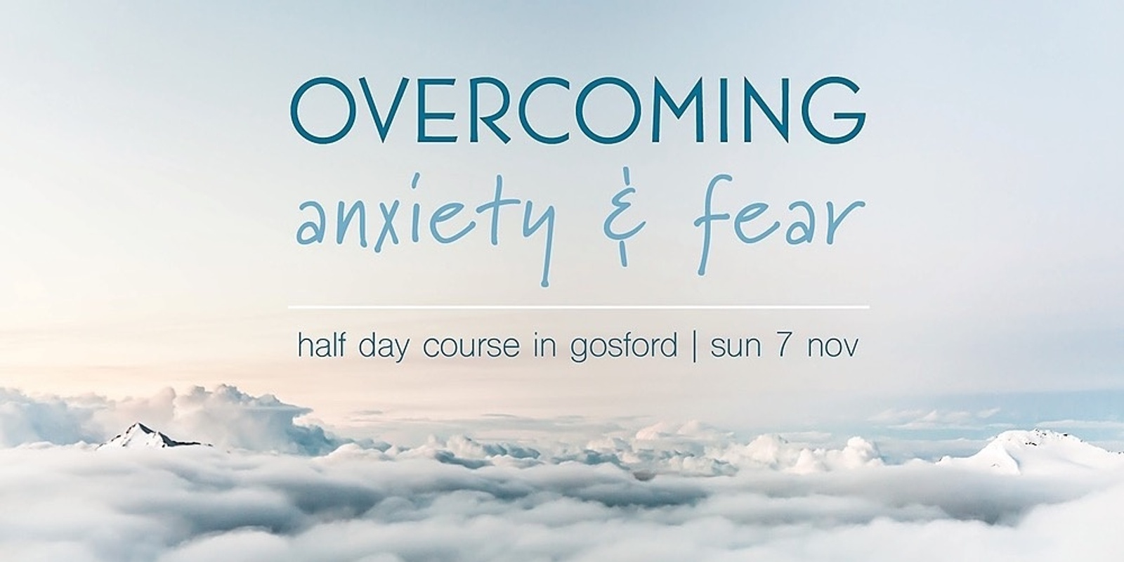 Banner image for Overcoming Anxiety and Fear In-Person and Online - Sun 7 Nov