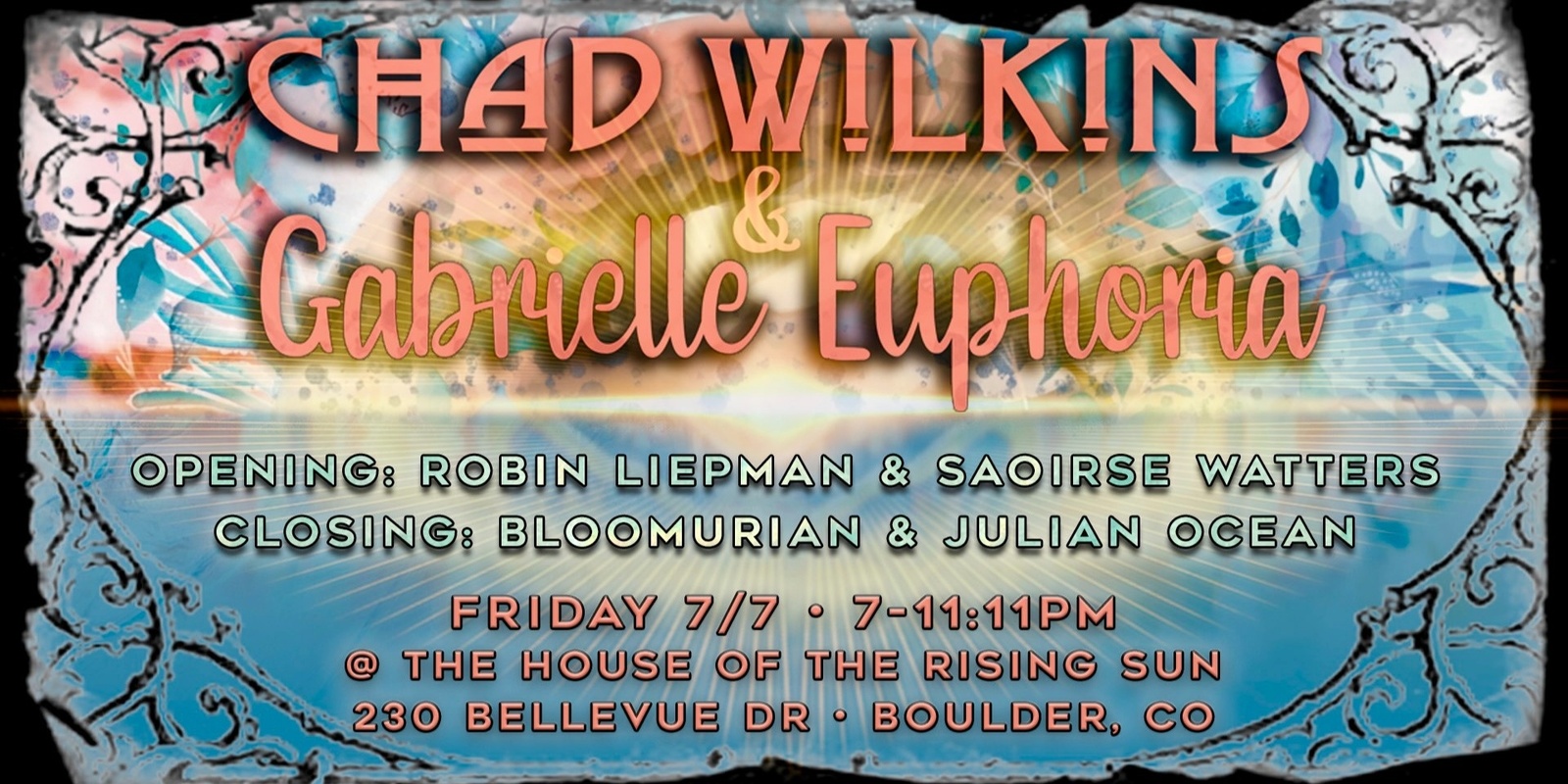 Banner image for Chad Wilkins & Gabrielle Euphoria • Opening: Robin Liepman & Saoirse Watters • Closing: Bloomurian & Julian Ocean • Boulder, CO