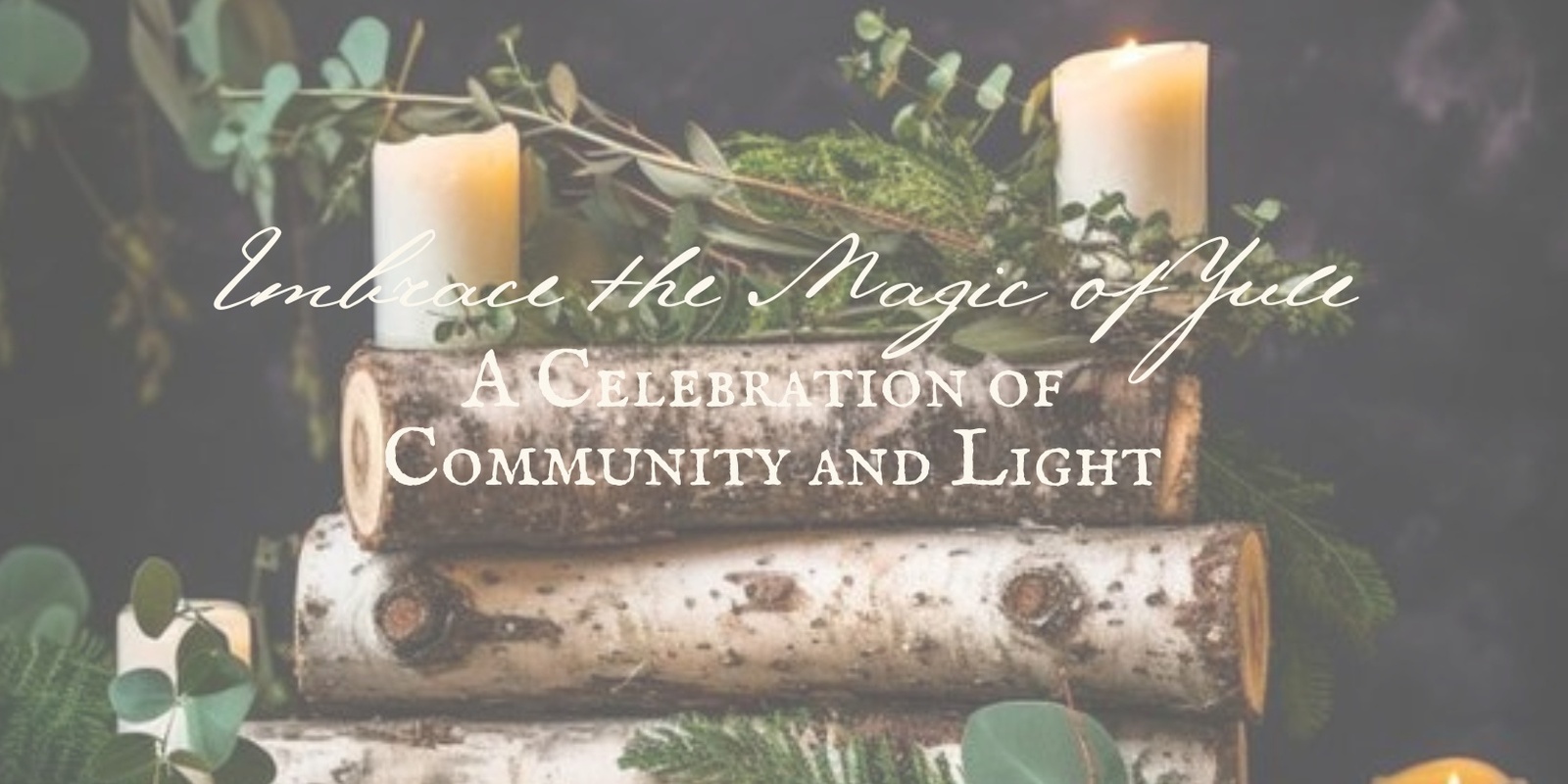 Banner image for Embrace the Magic of Yule: A Celebration of Community and Light