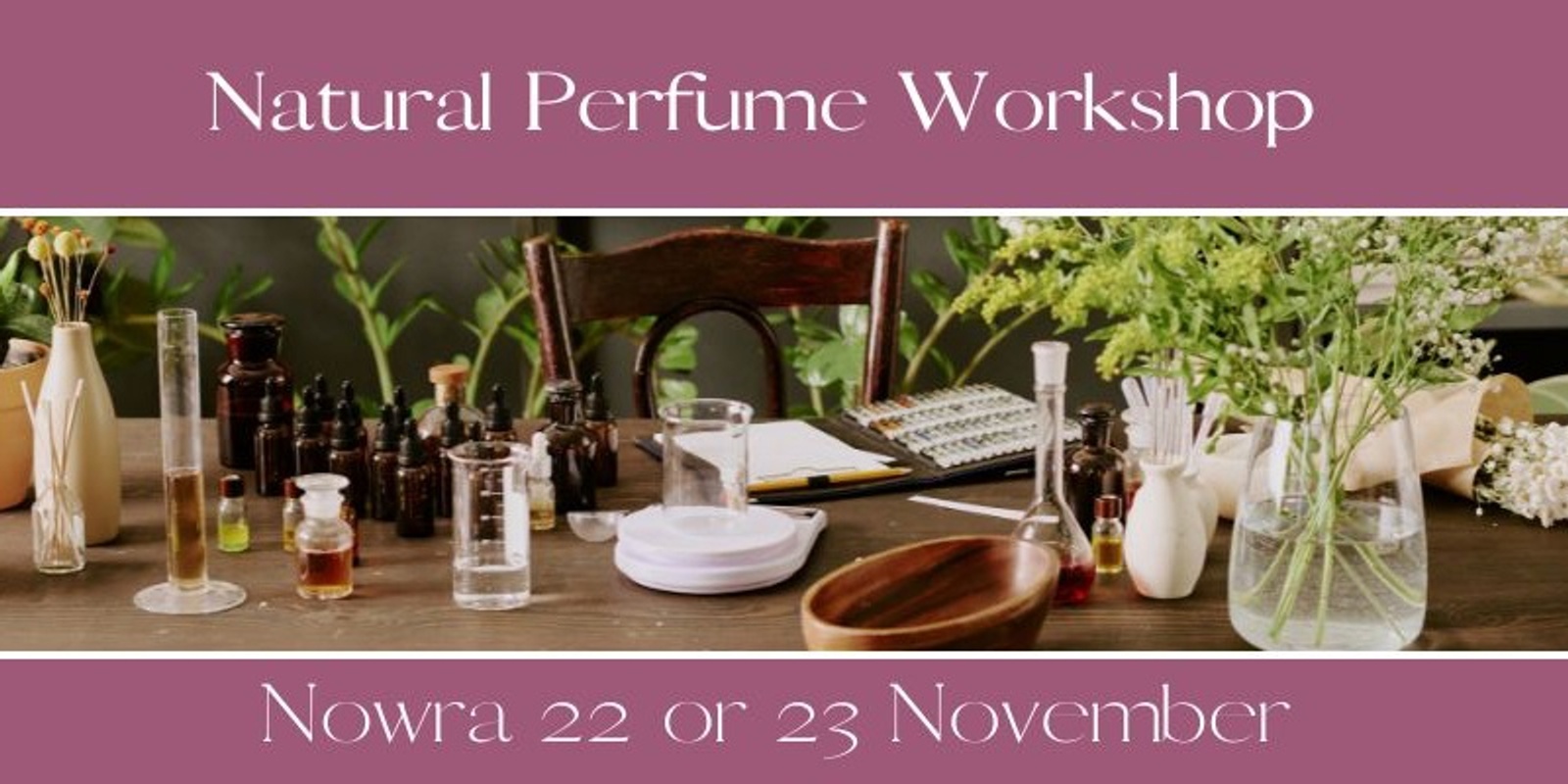 Banner image for Natural Perfumery Workshop - Meraki Nowra