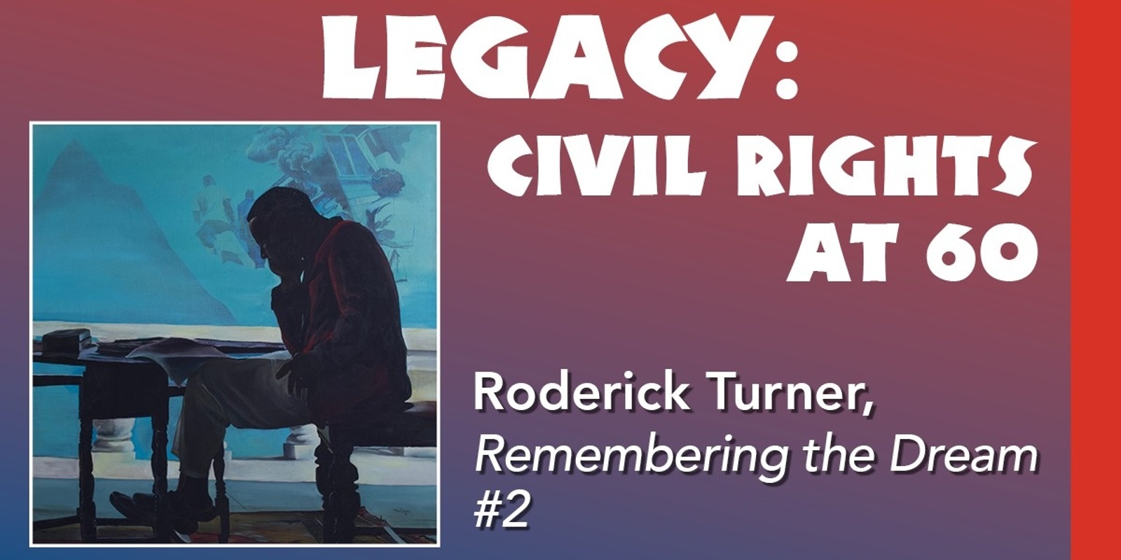 Banner image for Legacy: Civil Rights at 60 Exhibition Reception 