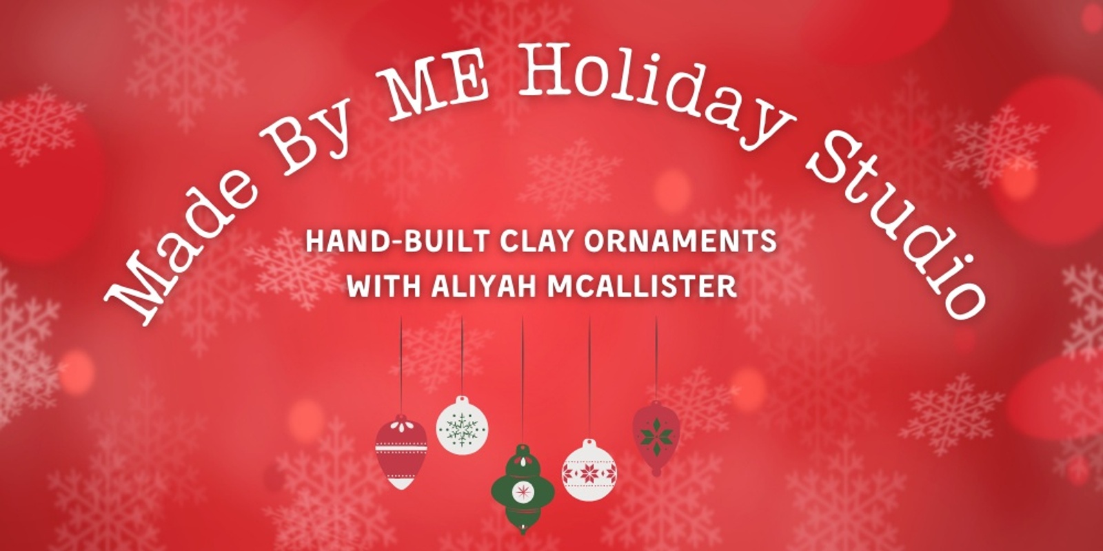 Banner image for Made By Me Holiday Studio: Hand-Built Clay Ornaments with Aliyah McAllister