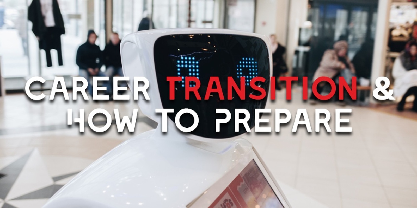 Banner image for WEBINAR: Career Transition and How to Prepare