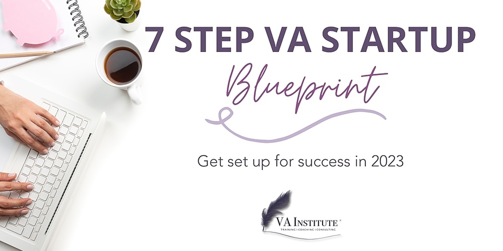 Banner image for 7 Step VA Startup Blueprint: Get set up for success in 2023