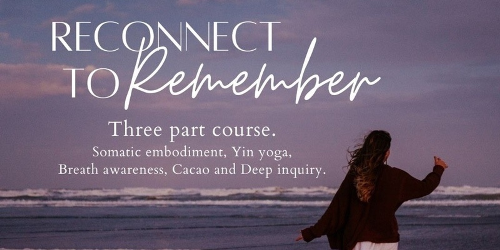 Banner image for May - Reconnect to Remember - 3 part Somatic Enquiry 