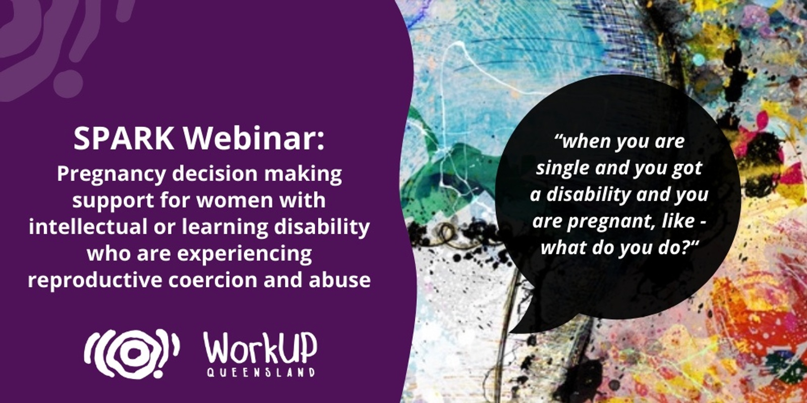 Banner image for SPARK Webinar - Pregnancy decision making support for women with intellectual or learning disability who are experiencing reproductive coercion and abuse