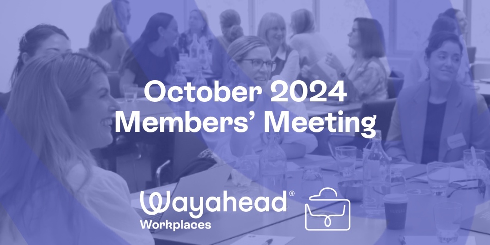 Banner image for Wayahead Workplaces - October Members' Meeting