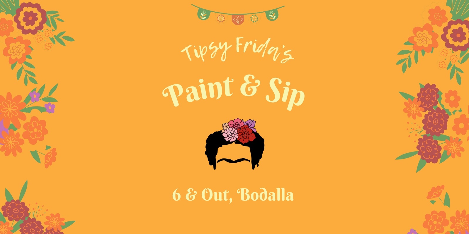 Banner image for Tipsy Frida Paint & Sip Bodalla - Jan 5th