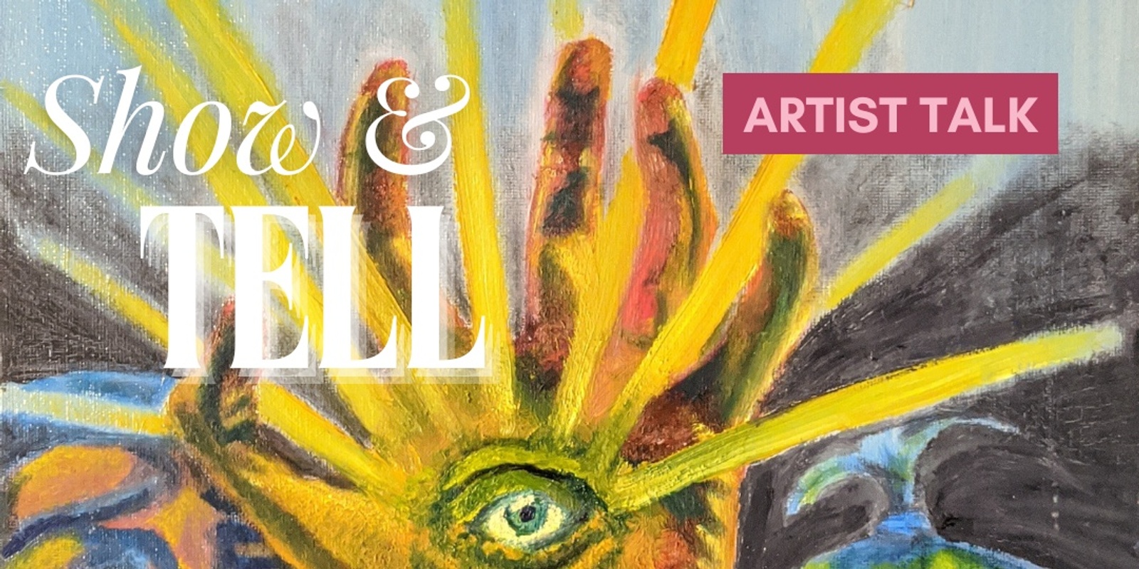 Banner image for 'Show & Tell' Artist Talk