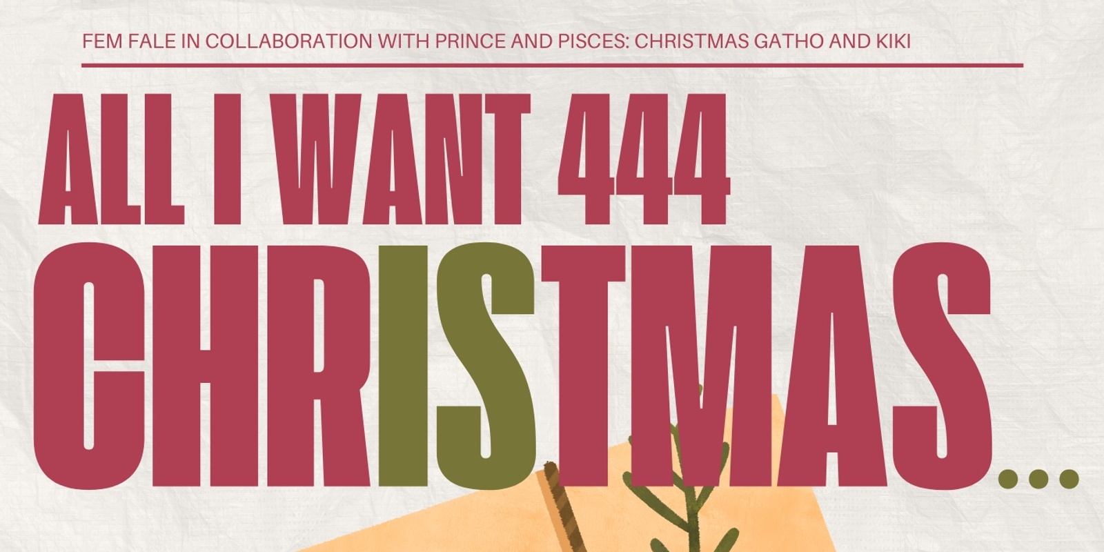 Banner image for Fem Fale, Prince & Pisces present: All I want 444 Christmas Is...