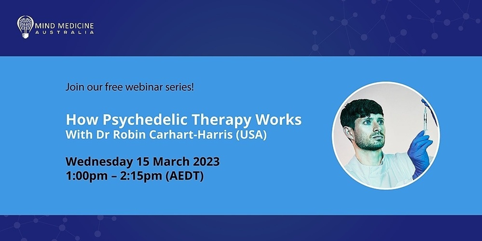 Banner image for Mind Medicine Australia FREE Webinar - Dr Robin Carhart-Harris (USA): How psychedelic therapy works
