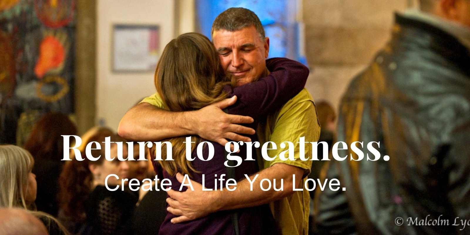 Banner image for Return to Greatness: Create a Life You Love.