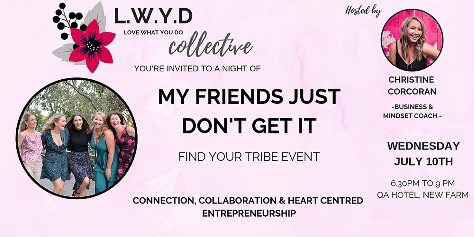 Banner image for My Friends Just Don't Get It!  LWYD (Love What You Do)Collective July Event