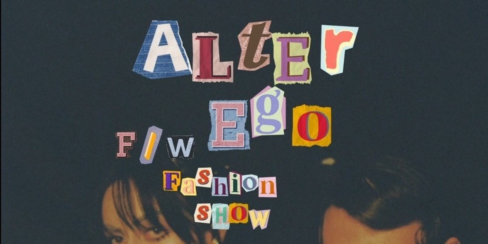 Banner image for ALTER EGO F/W FASHION SHOW