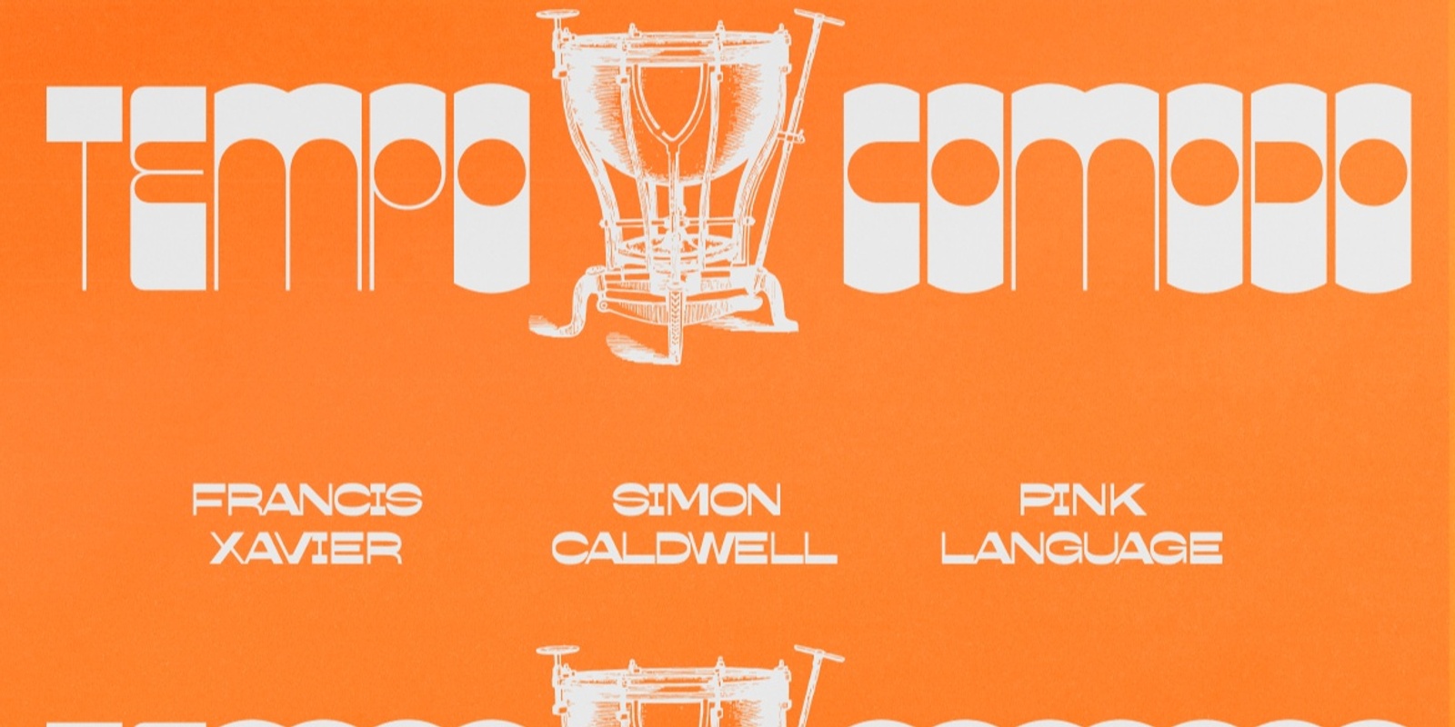 Banner image for Tempo Comodo #76 w/ Francis Xavier, Simon Caldwell & Pink Language