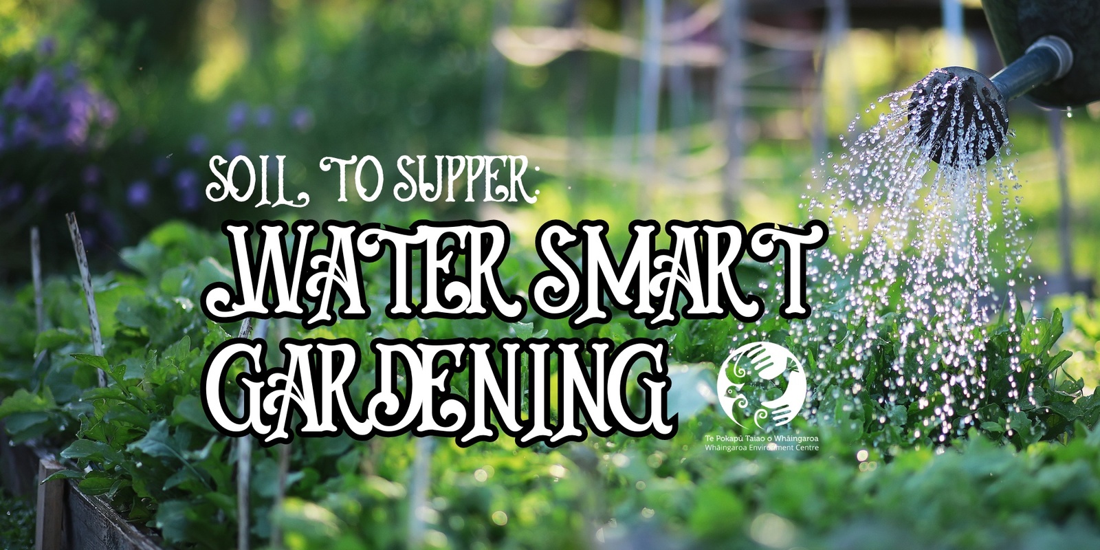 Soil to Supper: Water Smart Gardening