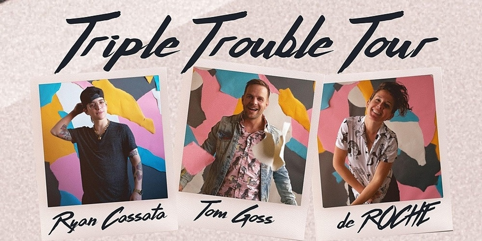 Banner image for Triple Trouble Tour: Ryan Cassata, Tom Goss & de ROCHE