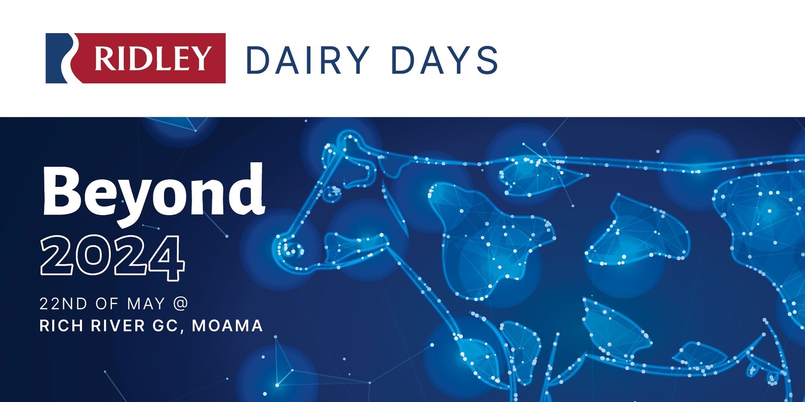 Banner image for Beyond 2024! A dairy focused outlook at the upcoming season and beyond, brought to you by Ridley. Moama