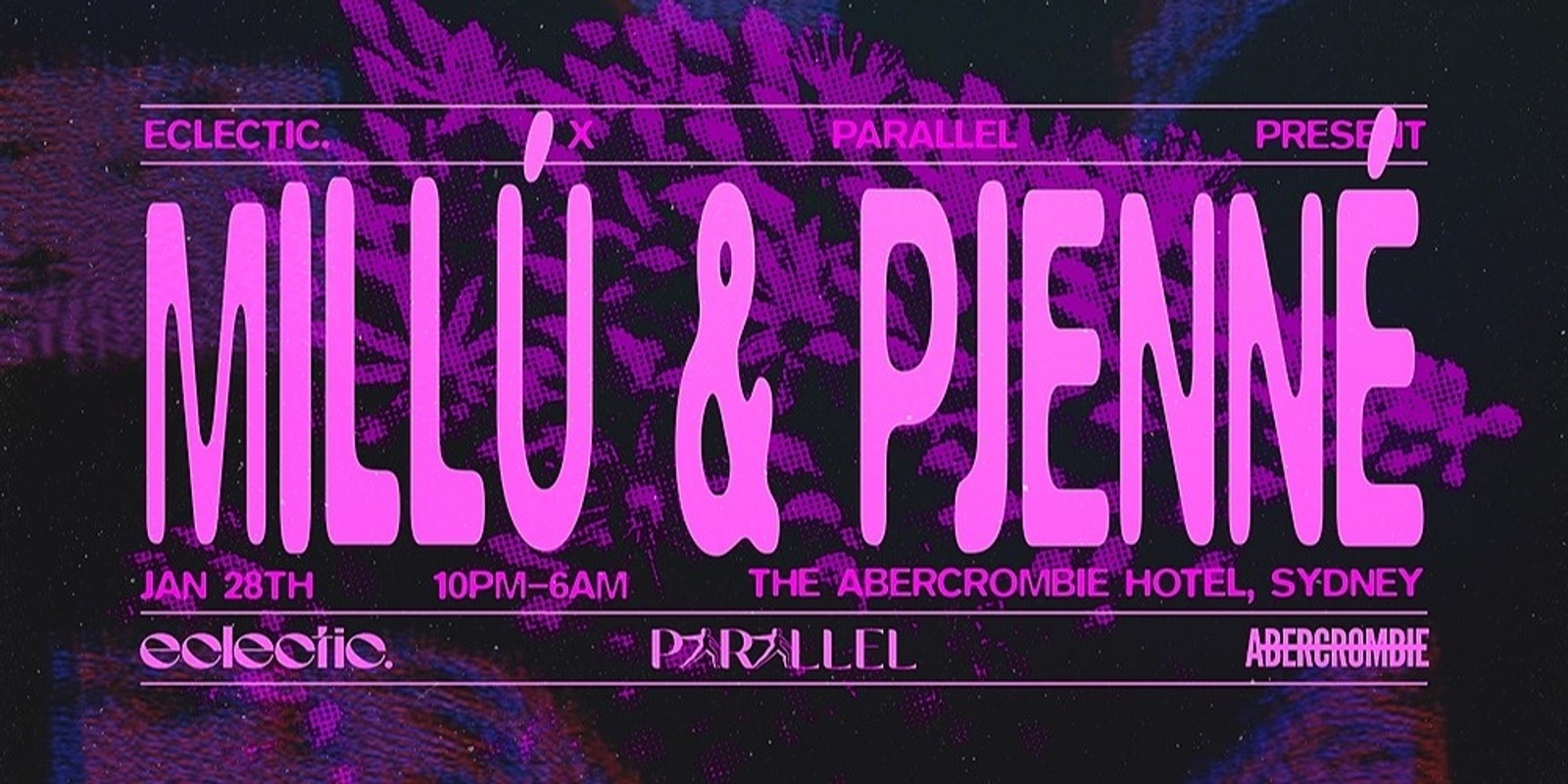 Banner image for eclectic. & Parallel pres. Millú & Pjenné