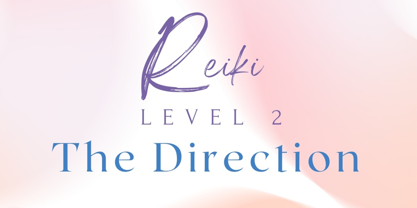 Banner image for Usui Reiki Level 2 - The Direction