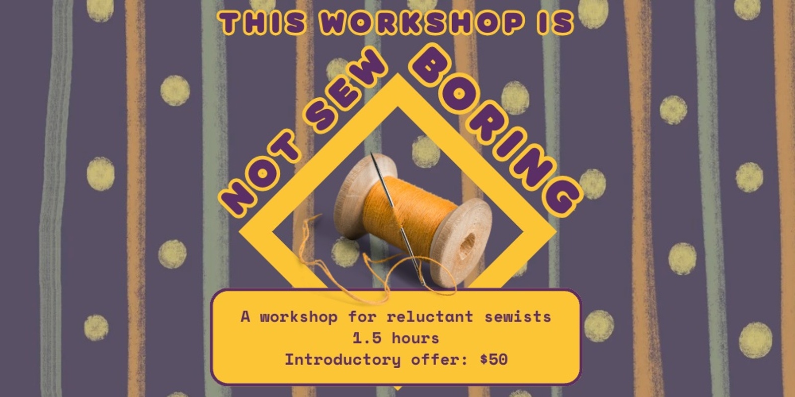 Banner image for This Workshop Is Sew Boring - Reluctant Sewist Workshop