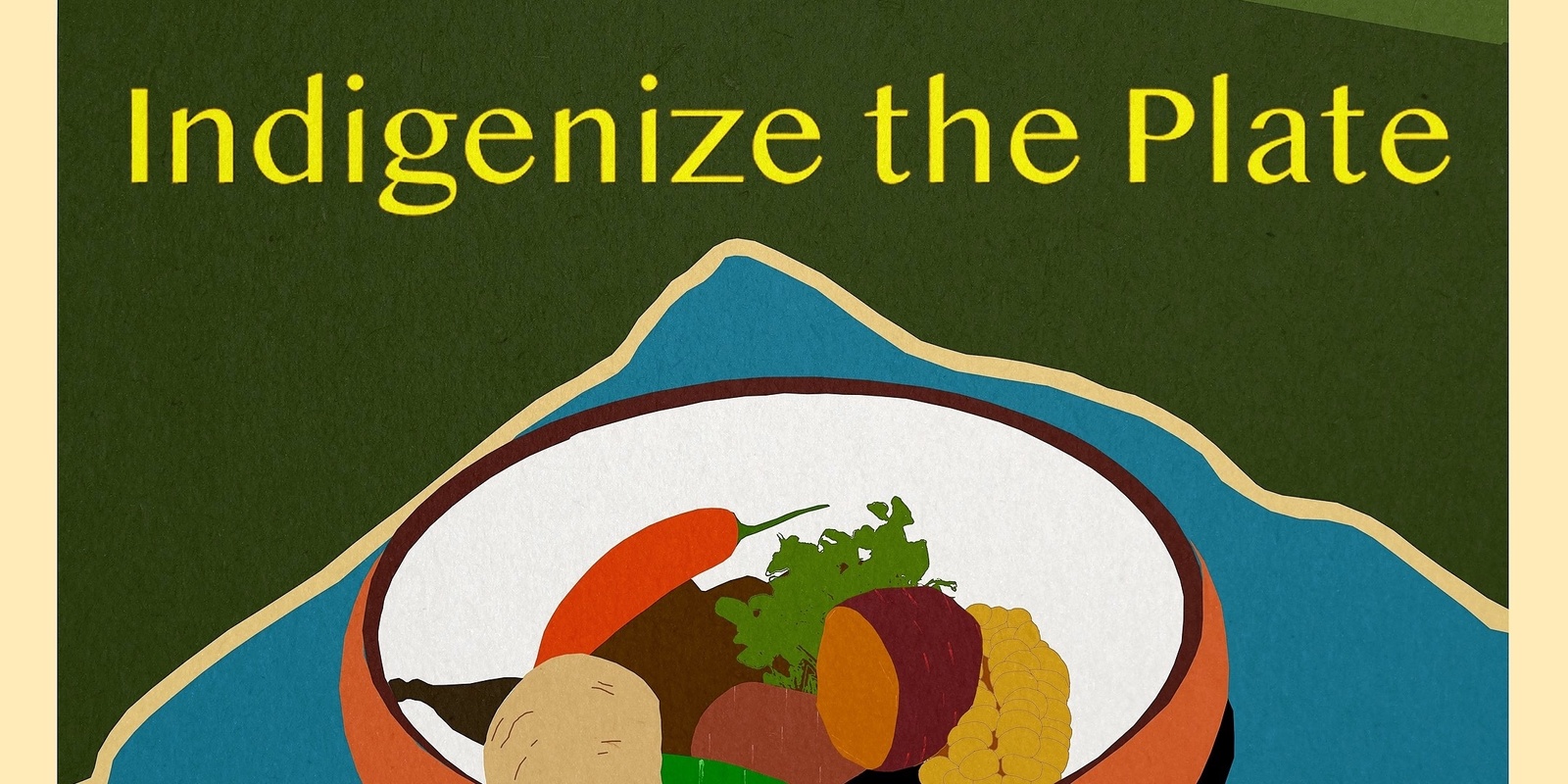 Banner image for Indigenize the Plate: Film Screening and Round Table Discussion 