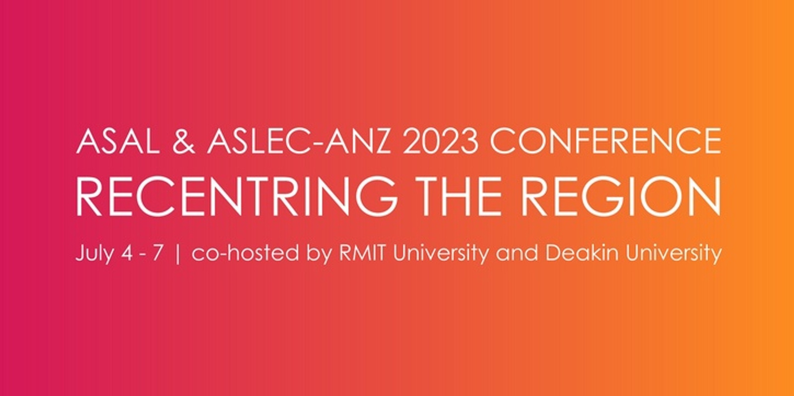 ASAL & ASLEC-ANZ 2023 Conference ‘Recentring the Region’ 