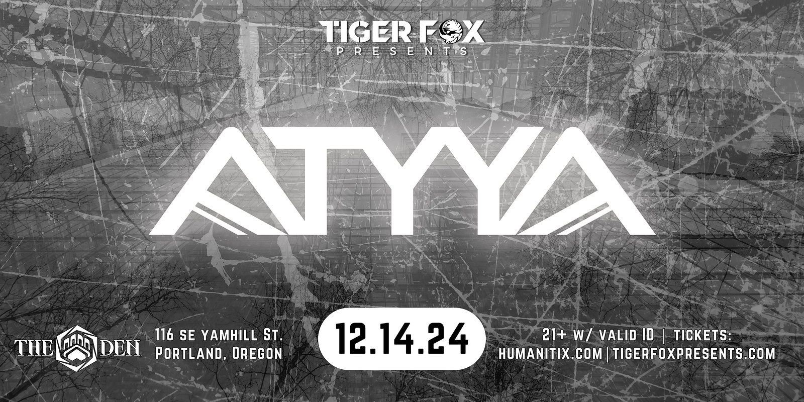 Banner image for Tiger Fox Presents  • ATYYA • JORDNMOODY • SATURNA • The Den, Portland, OR 