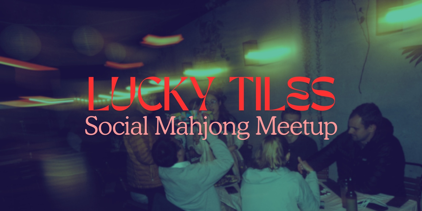 Banner image for Lucky Tiles - Social Mahjong Meetup #4