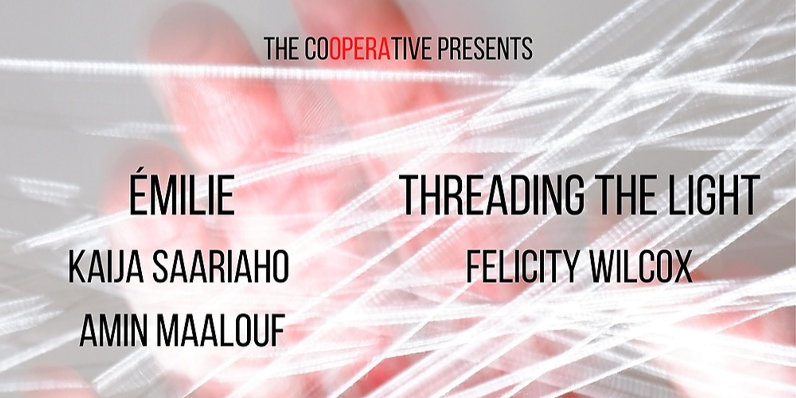 Banner image for POSTPONED - The Cooperative - A Contemporary Double Bill: Emilie & Threading the Light