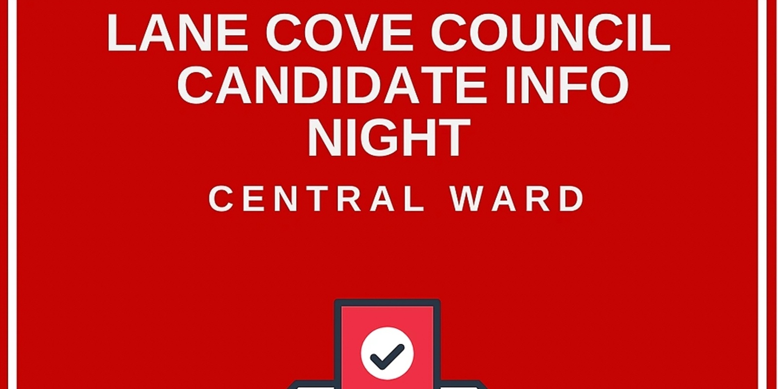 Banner image for  Lane Cove Council Candidate Central Ward Info Night - Via Zoom