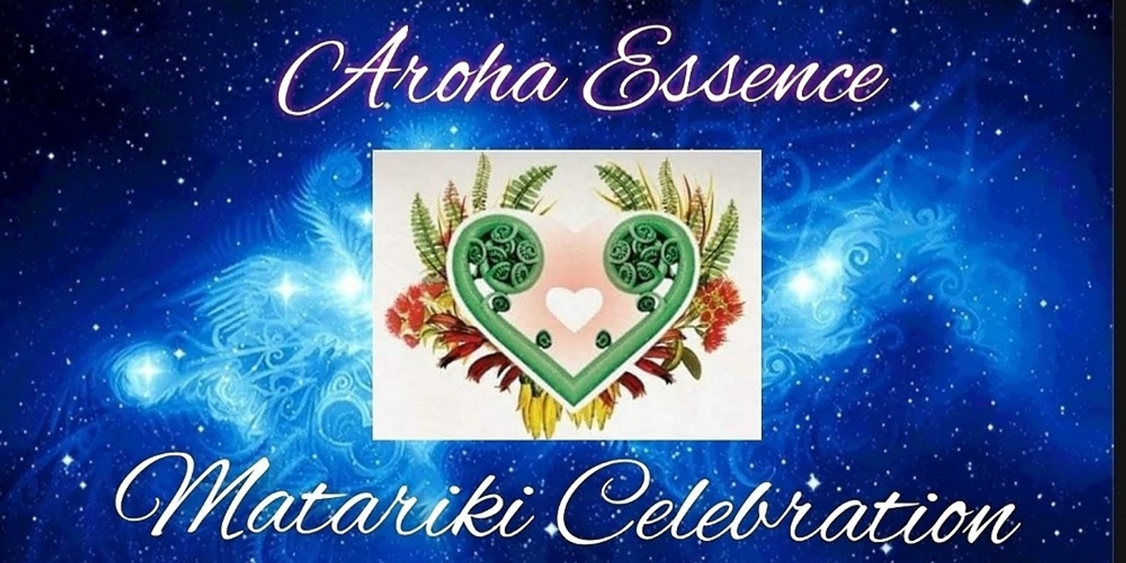Banner image for Aroha Essence Festival ~ Matariki Celebration