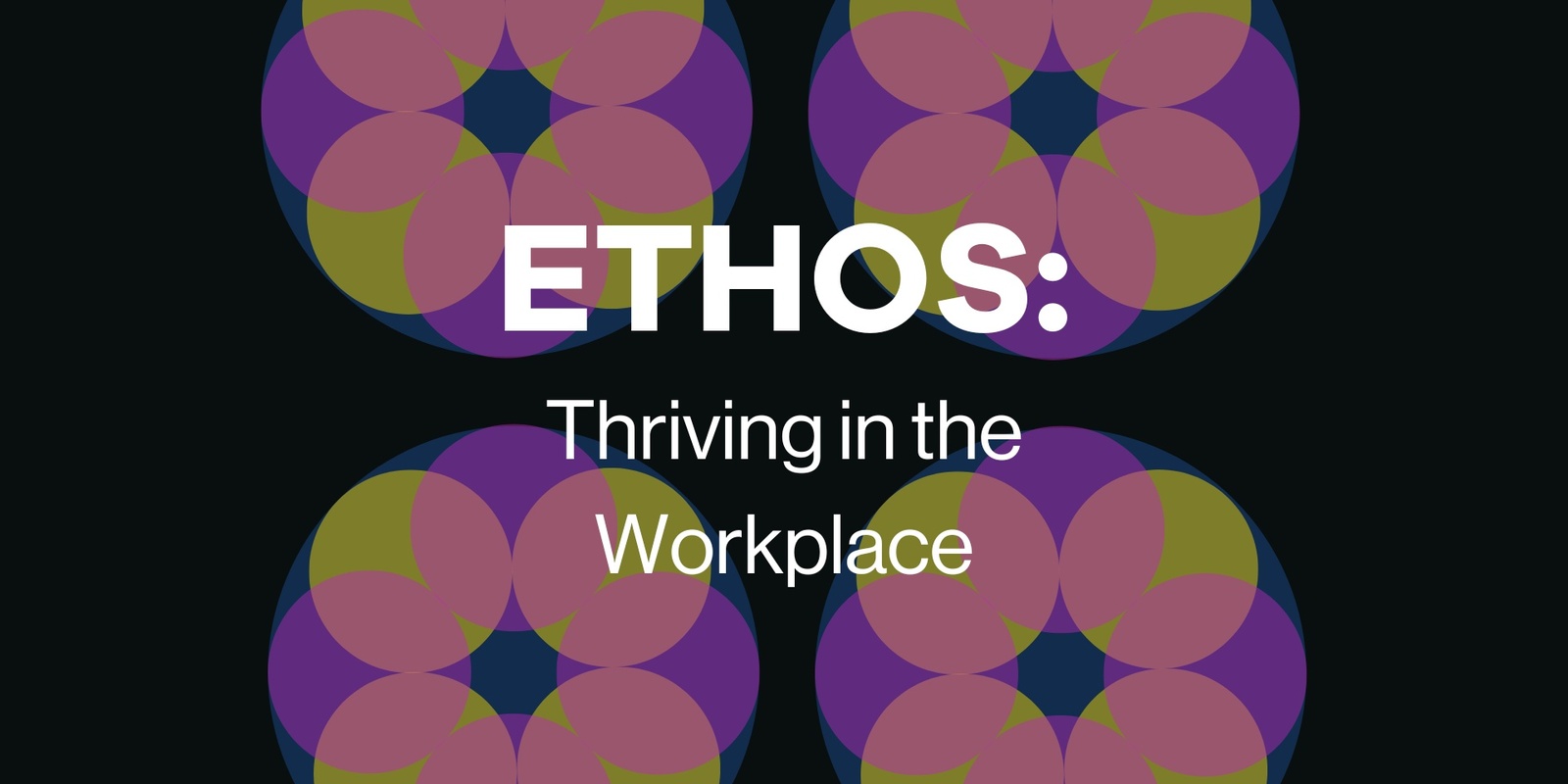 Banner image for Ethos: Thriving in the Workplace