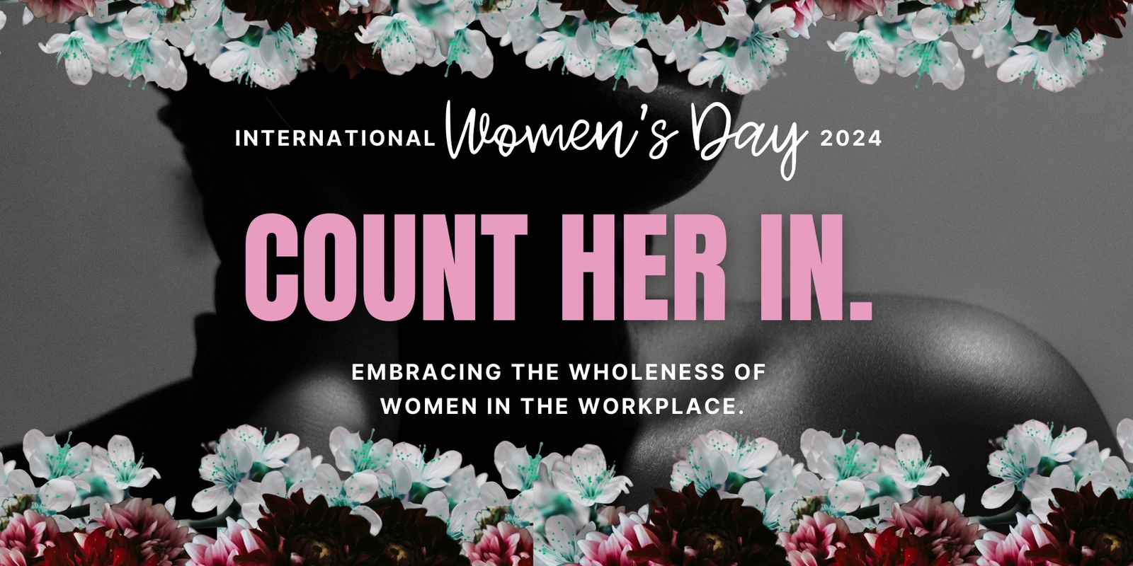 Banner image for COUNT HER IN: Embracing the wholeness of women in the workplace [IWD 2024] 