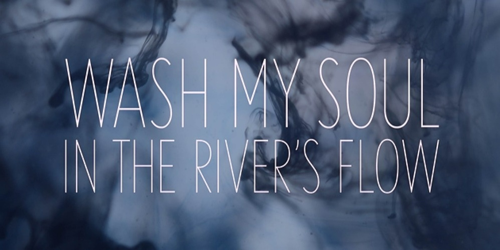 Banner image for "Wash My Soul in the River's Flow" movie screening