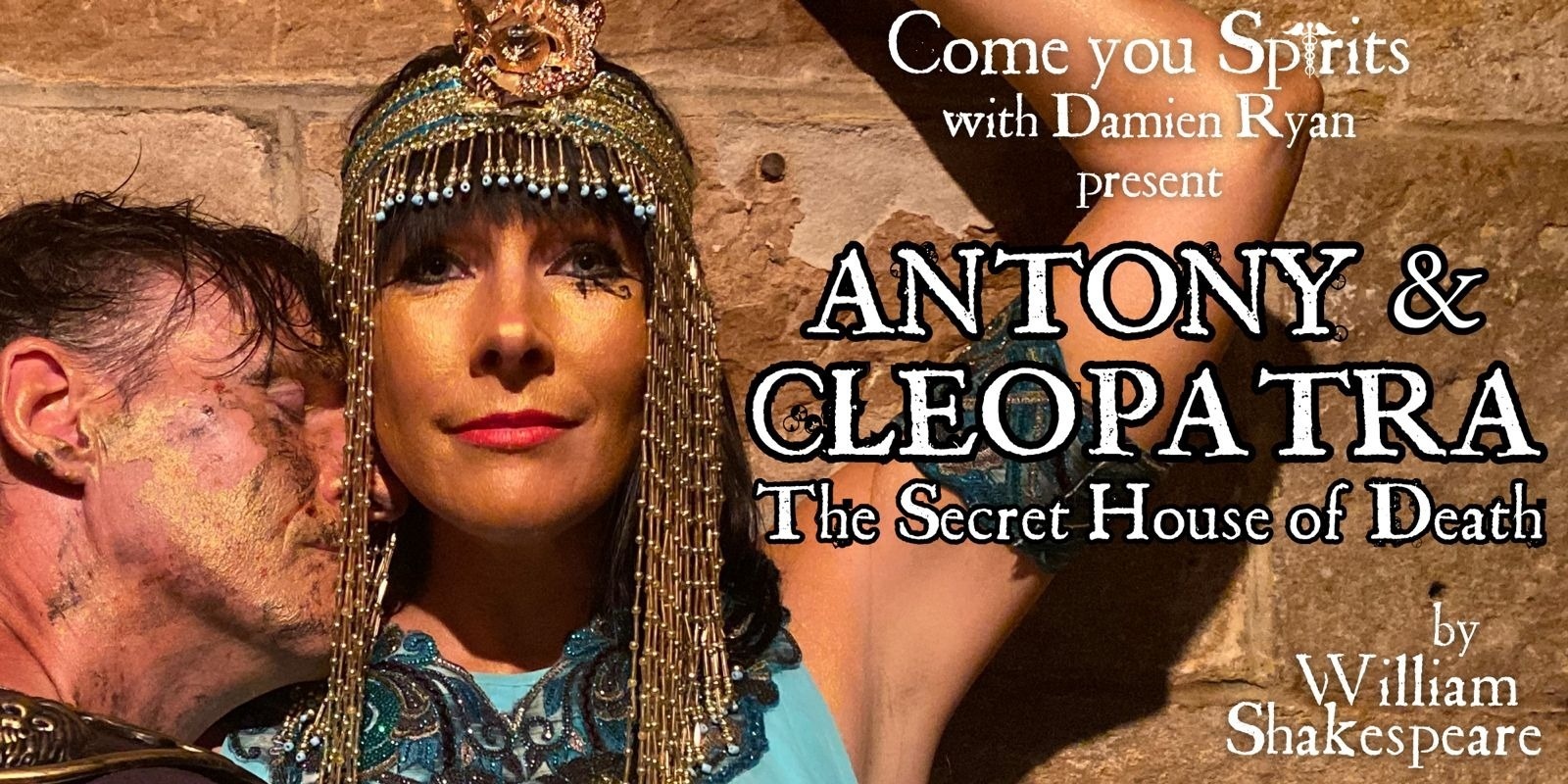 Banner image for Come you Spirits with Damien Ryan, present Antony & Cleopatra The Secret House of Death  