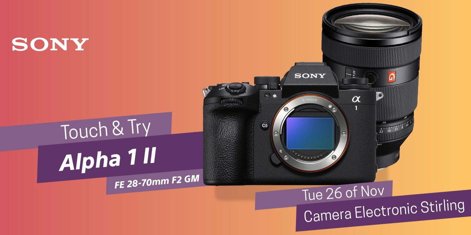 Banner image for Sony Alpha 1 II & 28-70 F2 Touch and Try @ Camera Electronic