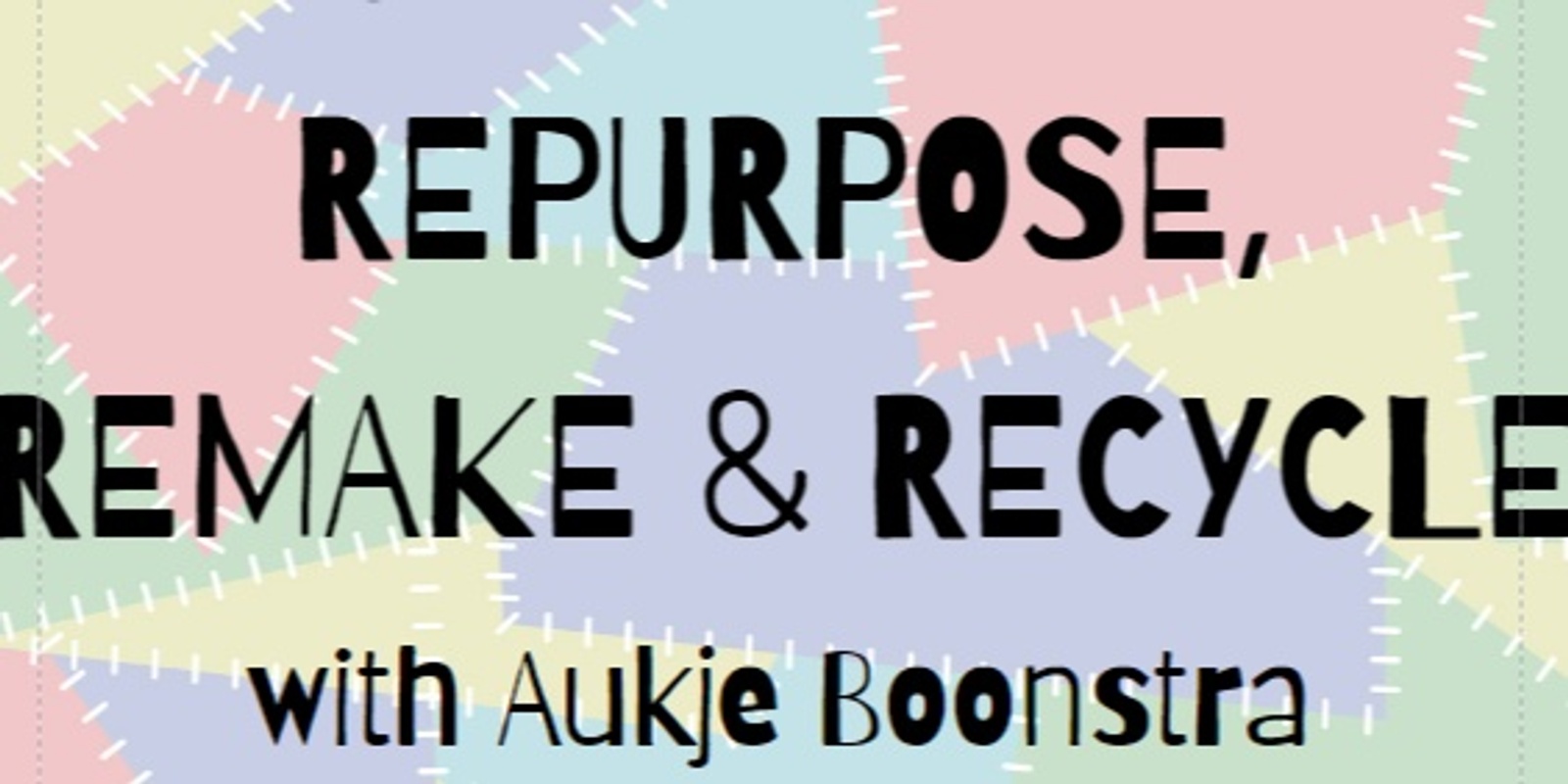 Banner image for Repurpose, Remake & Recycle weekend Workshop with Aukje Boonstra 