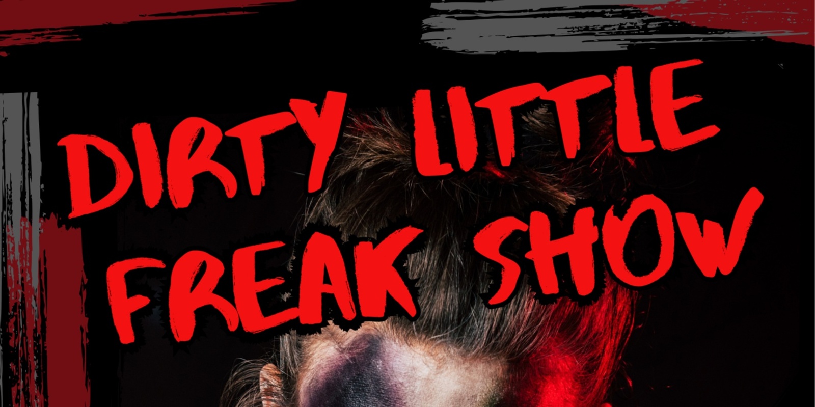 Banner image for DIRTY LITTLE FREAK SHOW