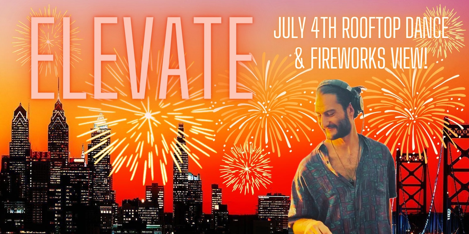 Banner image for ELEVATE #6: July 4th Rooftop Dance Party & Fireworks View!