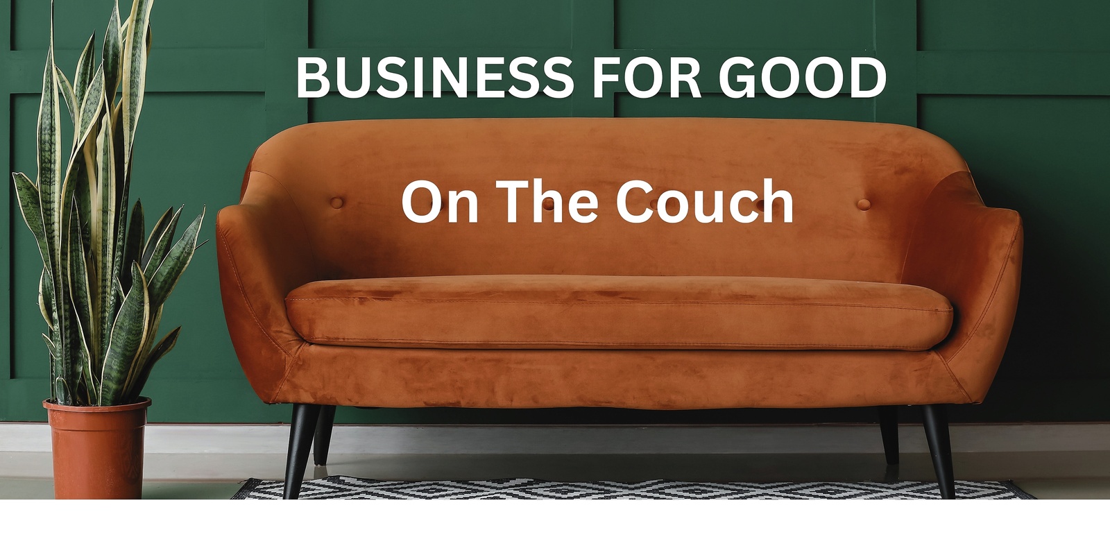 Banner image for Business for Good:  On the Couch February