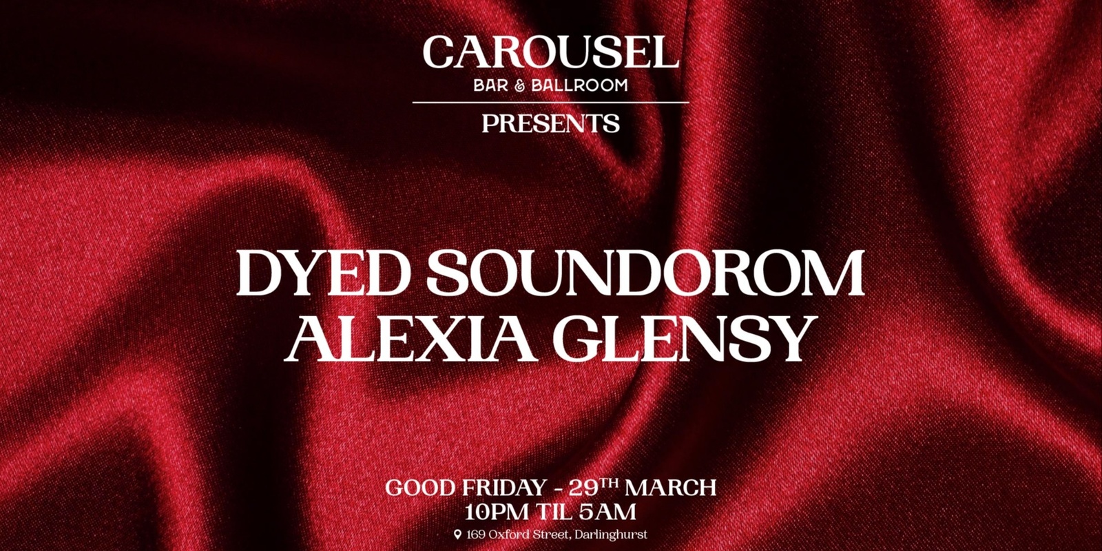 Banner image for Carousel Presents - Dyed Soundorom & Alexia Glensy - Good Friday 29th March
