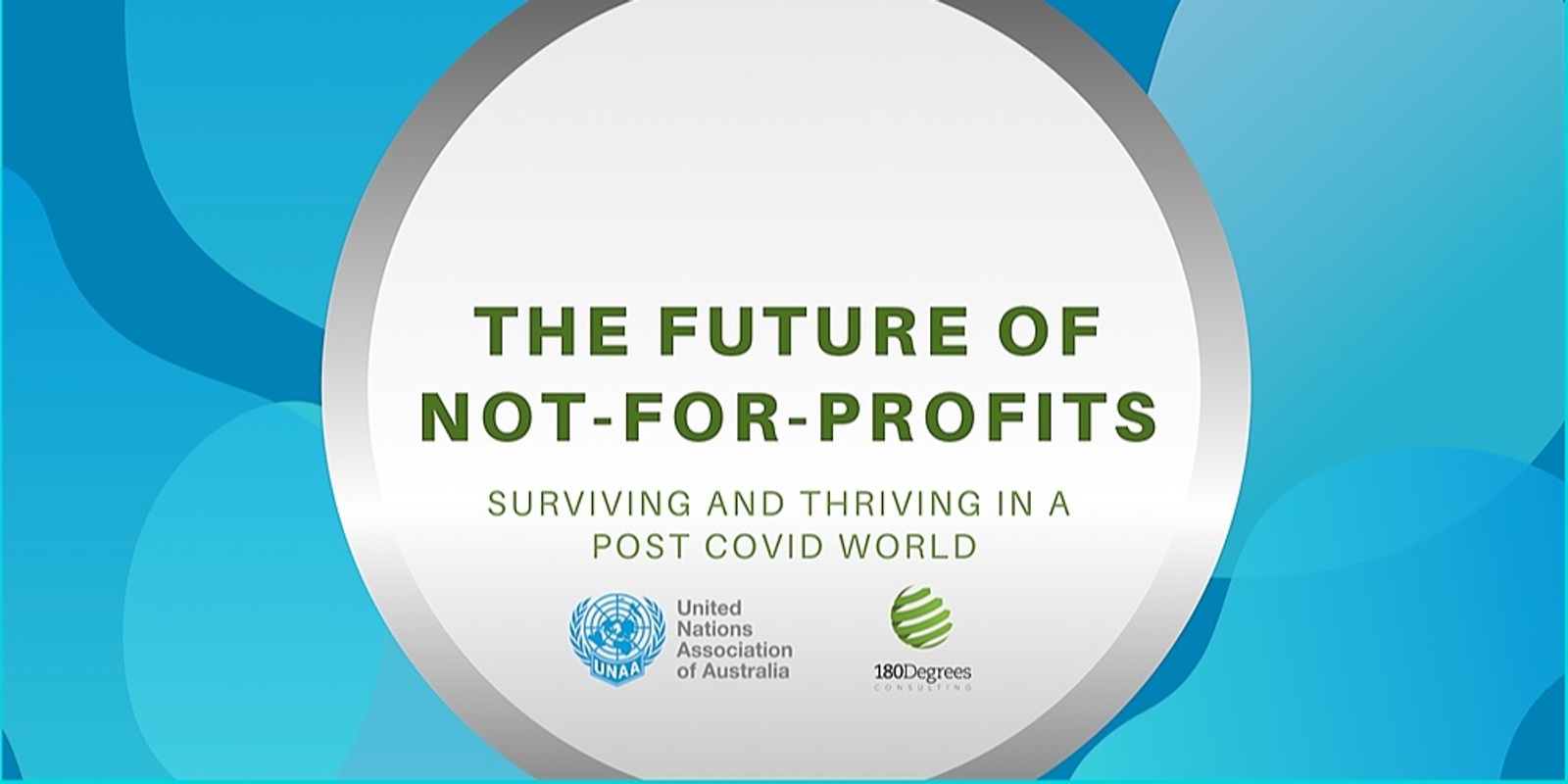 Banner image for The Future of Not-For-Profits: Surviving and Thriving in a post COVID-19 World, Hosted by UNAAV YP and 180 Degrees Consulting