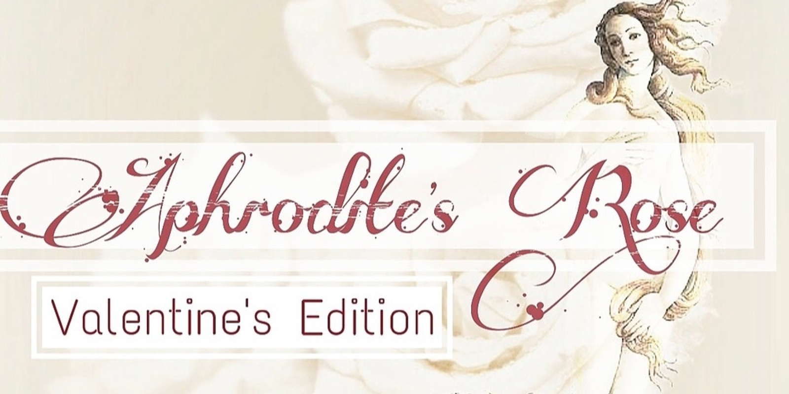 Banner image for Aphrodite's Rose: Valentines Editon