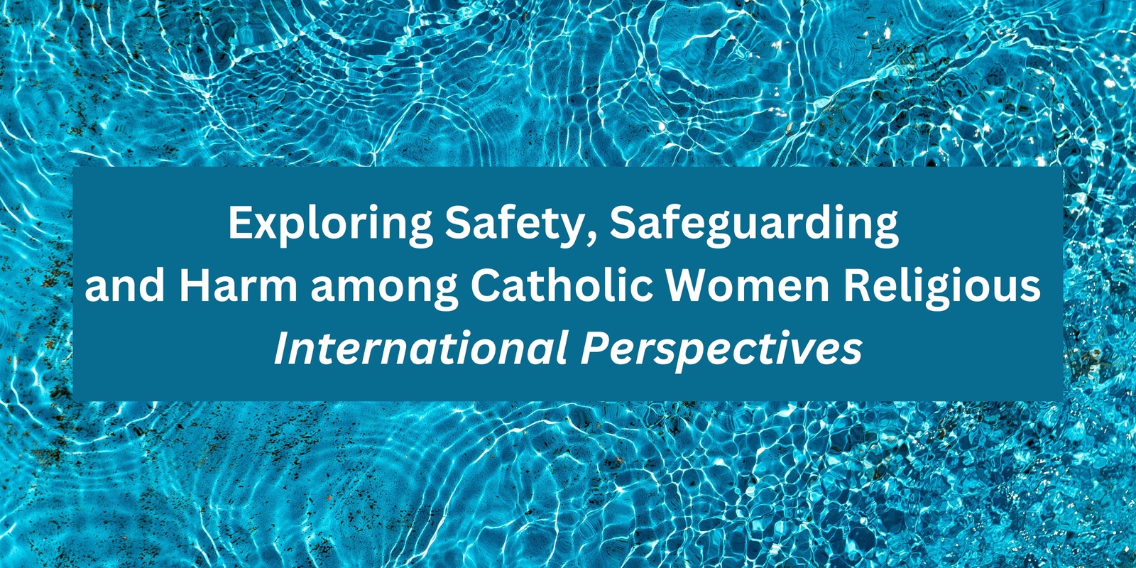 Banner image for Exploring Safety, Safeguarding  and Harm among Catholic Women Religious: International Perspectives