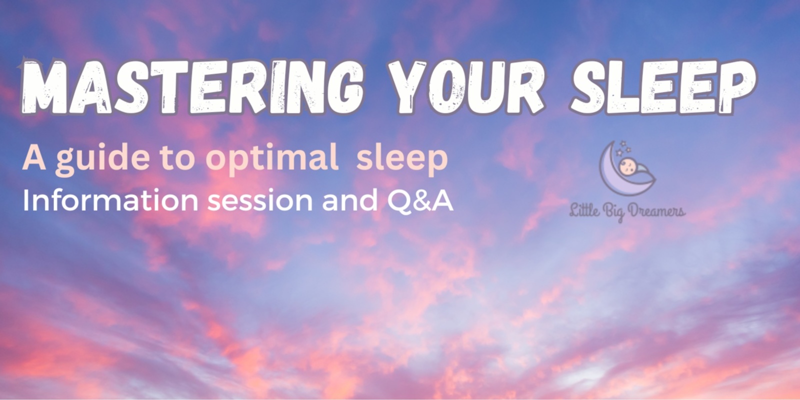 Banner image for Mastering Your Sleep: Evening Information Session with Little Big Dreamers