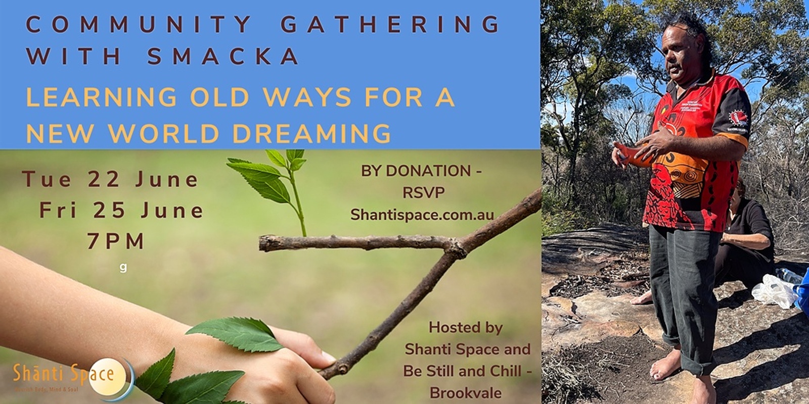 Banner image for Gathering with Smacka - 'Learning Old Ways for a New World Dreaming’ BY DONATION