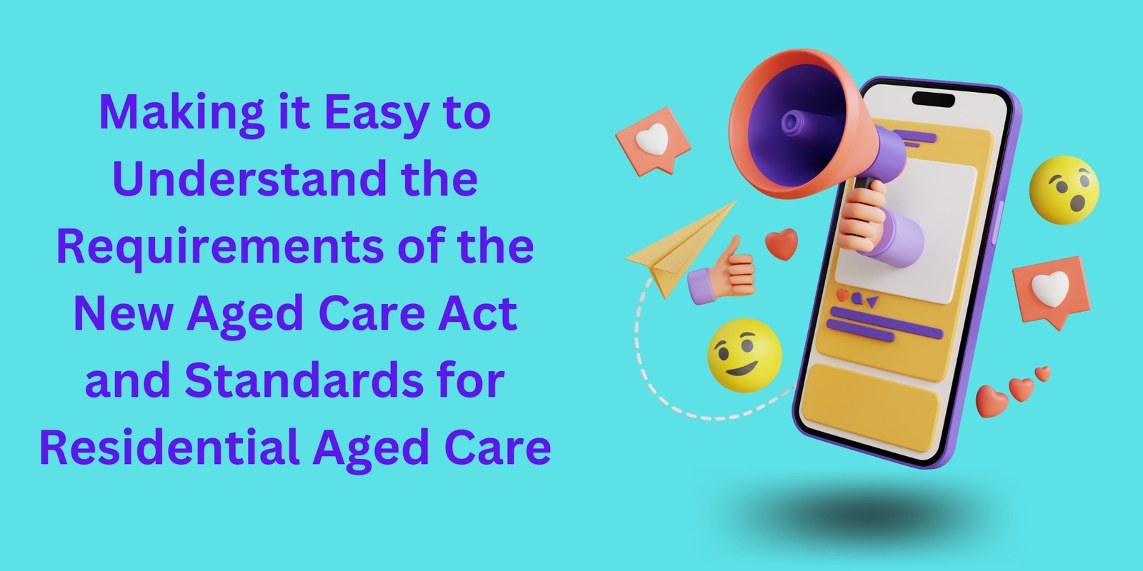 Banner image for Making it easy to understand the requirements of the new aged care act and standards (residential aged care)