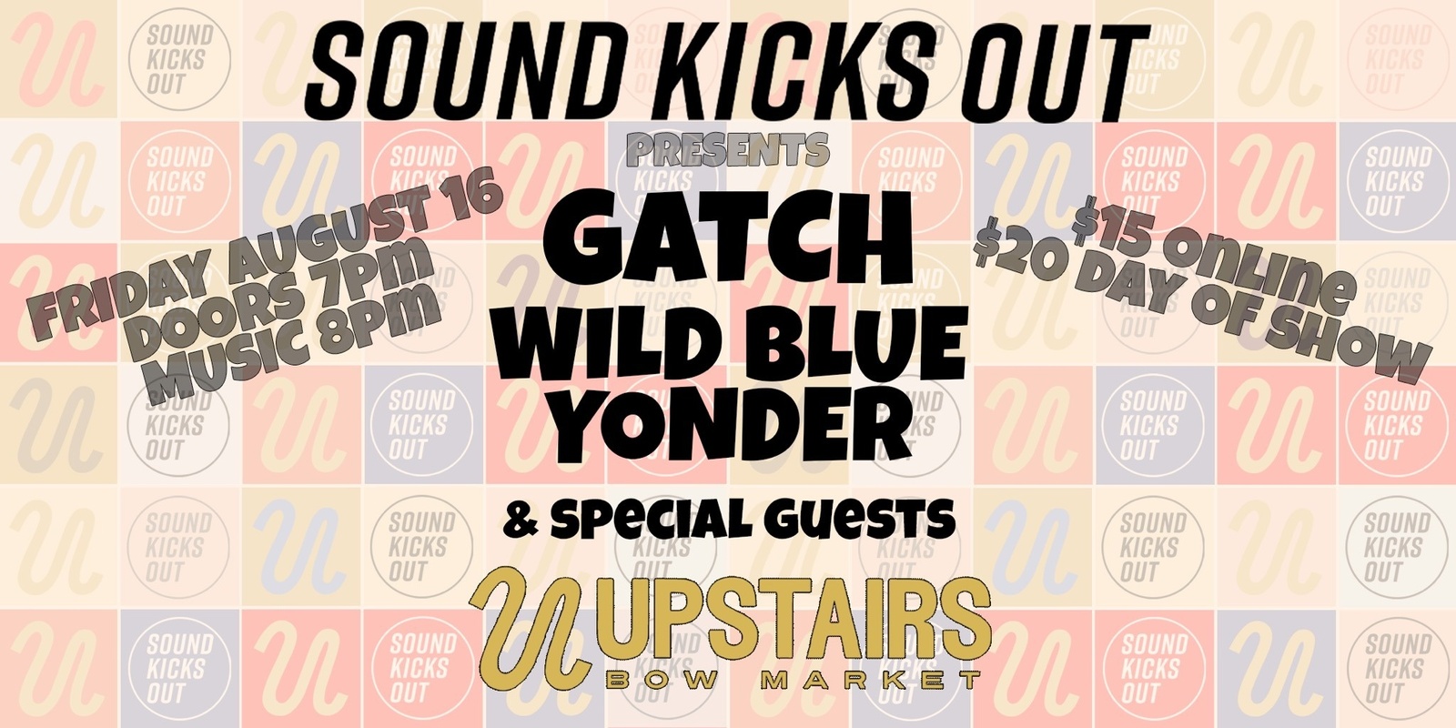 Banner image for Sound Kicks Out Presents: Gatch, Wild Blue Yonder, + Special Guests at Upstairs at Bow!