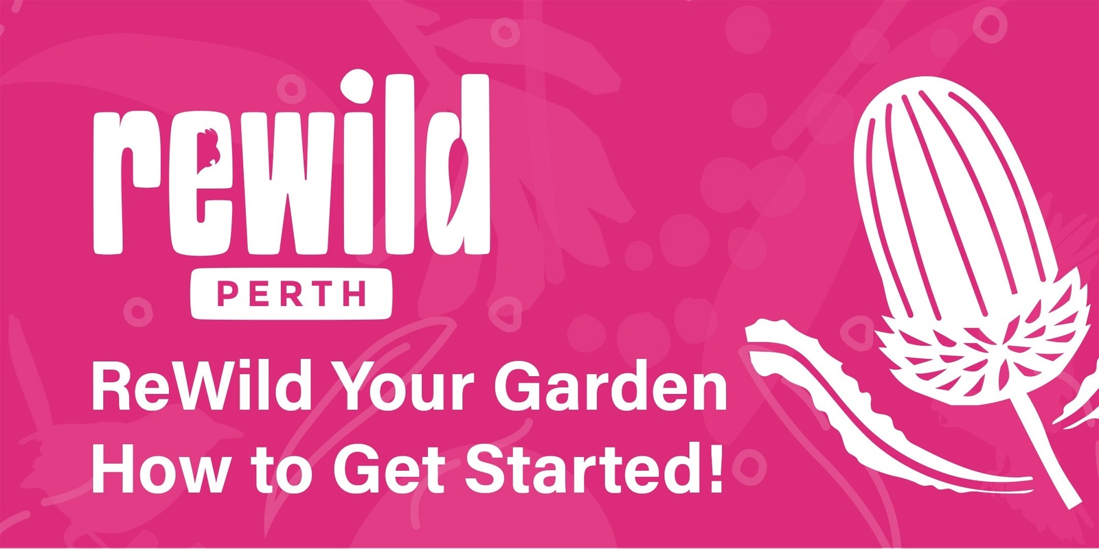 Banner image for ReWild Your Garden – How to get Started! (Cockburn)